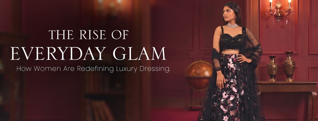 The Rise of Everyday Glam: How Women Are Redefining Luxury Dressing